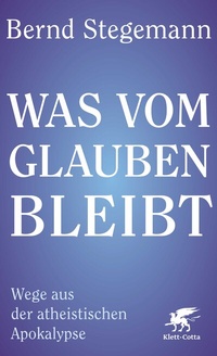 Abbildung von: Was vom Glauben bleibt - Klett-Cotta