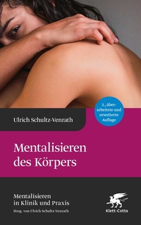 Abbildung von: Mentalisieren des Körpers (Mentalisieren in Klinik und Praxis, Bd. 5) - Klett-Cotta