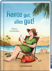 Abbildung von: Rente gut, alles gut! - Coppenrath
