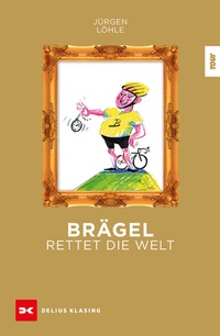 Abbildung von: Brägel rettet die Welt - Delius Klasing