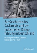 Cover: Zur Geschichte des Gaskampfs und der industriellen Kriegsf&uuml;hrung in Deutschland - Springer VS