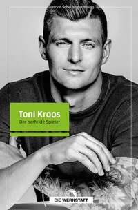 Abbildung von: Toni Kroos - Die Werkstatt