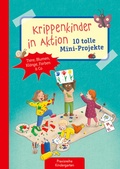 Cover: Krippenkinder in Aktion - 10 tolle Mini-Projekte - Kaufmann Verlag