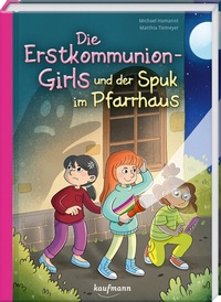 Abbildung von: Die Erstkommunion-Girls und der Spuk im Pfarrhaus - Kaufmann Verlag