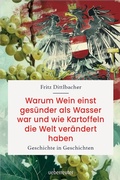 Abbildung von: Warum Wein einst gesünder als Wasser war und wie Kartoffeln die Welt verändert haben - Carl Ueberreuter Verlag