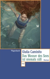 Abbildung von: Das Wasser des Sees ist niemals süß - Wagenbach
