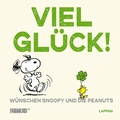 Cover: Peanuts Geschenkbuch: Viel Gl&uuml;ck w&uuml;nschen Snoopy und die Peanuts! - Lappan