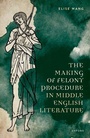 Cover: The Making of Felony Procedure in Middle English Literature - OUP eBook