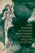 Cover: The Making of Felony Procedure in Middle English Literature - OUP eBook