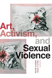 Abbildung von: Art, Activism, and Sexual Violence - University of Washington Press