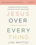 Cover: Jesus Over Everything Bible Study Guide plus Streaming Video, Updated Edition - HarperChristian Resources