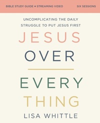 Enlarge image Cover: Jesus Over Everything Bible Study Guide plus Streaming Video, Updated Edition - HarperChristian Resources