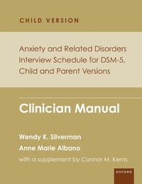 Abbildung von: Anxiety and Related Disorders Interview Schedule for DSM-5, Child and Parent Version - OUP eBook