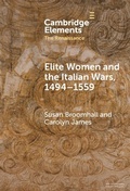 Cover: Elite Women and the Italian Wars, 1494-1559 - Cambridge University Press