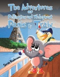 Cover: The Adventures of Pellington and Welephant - Paris By Train - Austin Macauley Publishers