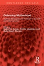 Cover: Delivering Motherhood - Routledge