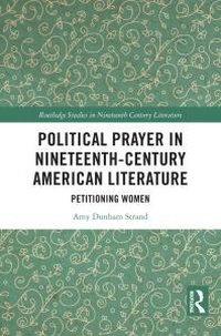 Abbildung von: Political Prayer in Nineteenth-Century American Literature - Routledge