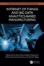 Cover: Internet of Things and Big Data Analytics-Based Manufacturing - CRC Press