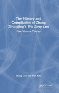 Cover: The History and Compilation of Zhang Zhongjing's Wu Zang Lun - CRC Press