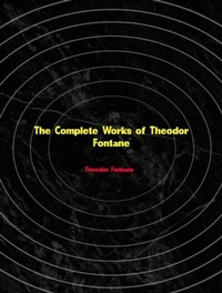 Abbildung von: The Complete Works of Theodor Fontane - New Wisdom Books