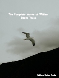 Abbildung von: The Complete Works of William Butler Yeats - Dream Books