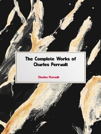 Abbildung von: The Complete Works of Charles Perrault - Dream Books