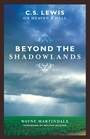 Cover: Beyond the Shadowlands (Foreword by Walter Hooper) - Crossway