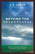 Cover: Beyond the Shadowlands (Foreword by Walter Hooper) - Crossway