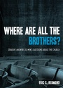 Cover: Where Are All the Brothers? - Crossway