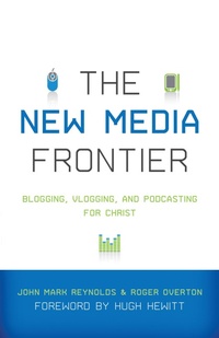 Enlarge image Cover: The New Media Frontier (Foreword by Hugh Hewitt) - Crossway