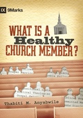 Cover: What Is a Healthy Church Member? - Crossway