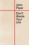 Cover: Don't Waste Your Life - Crossway