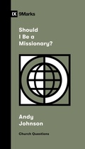 Cover: Should I Be a Missionary? - Crossway