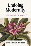 Cover: Undoing Modernity - University of Texas Press