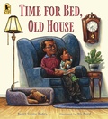 Cover: Time for Bed, Old House - Candlewick Press,U.S.