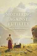 Cover: Mothering Against Futility - Christian Focus Publications Ltd