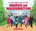 Cover: If You Were a Kid at the March on Washington - Scholastic US