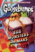 Cover: Egg Monsters from Mars (Classic Goosebumps #40) - Scholastic Library Publishing
