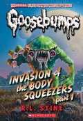 Cover: Invasion of the Body Squeezers: Part 1 (Goosebumps Classics #41) - Scholastic Paperbacks
