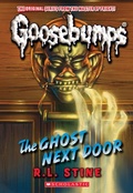 Cover: The Ghost Next Door (Classic Goosebumps #29) - Scholastic Library Publishing