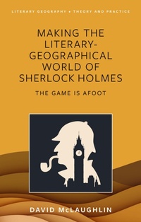 Abbildung von: Making the literary-geographical world of Sherlock Holmes - University of Wales Press