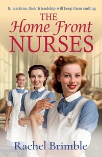 Abbildung von: The Home Front Nurses - Boldwood Books Ltd
