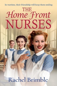 Abbildung von: The Home Front Nurses - Boldwood Books Ltd