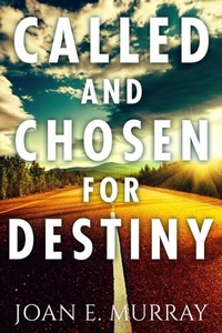 Enlarge image Cover: Called and Chosen For Destiny - Joan Murray Ministries
