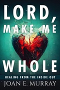 Cover: Lord Make Me Whole - Joan Murray Ministries