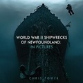 Cover: World War II Shipwrecks of Newfoundland - Boulder Books