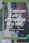Cover: Esquisses d'une anthropologie de la ville - Anthropologie prospective