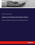 Cover: Lectures on the History of the Eastern Church - Hansebooks