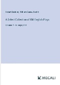 Cover: A Select Collection of Old English Plays - Megali Verlag