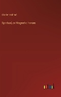Cover: Spiritual, or Magnetic Forces - Outlook Verlag